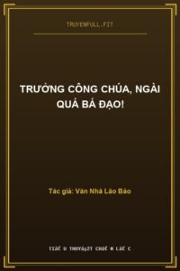 Trưởng công chúa, ngài quá bá đạo!