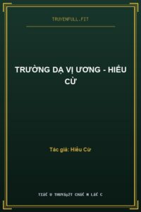 Trường Dạ Vị Ương – Hiểu Cừ