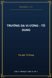 Trường Dạ Vị Ương – Tô Dung