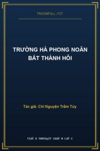 Trường Hà Phong Noãn Bất Thành Hôi