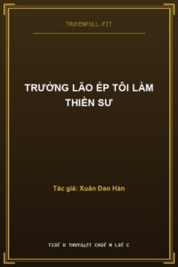 Trưởng Lão Ép Tôi Làm Thiền Sư