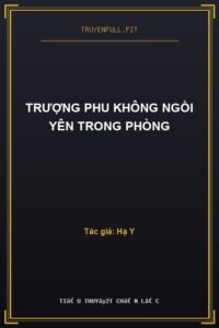Trượng Phu Không Ngồi Yên Trong Phòng