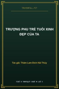 Trượng Phu Trẻ Tuổi Xinh Đẹp Của Ta