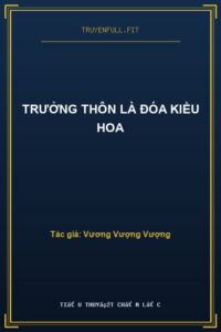 Trưởng Thôn Là Đóa Kiều Hoa