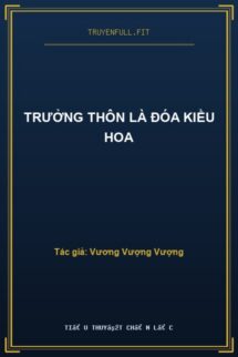 Trưởng Thôn Là Đóa Kiều Hoa