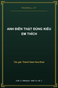 Anh Điên Thật Đúng Kiểu Em Thích