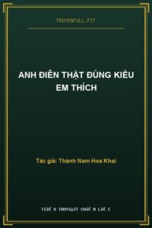 Anh Điên Thật Đúng Kiểu Em Thích