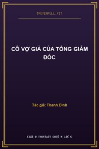 Cô Vợ Giả Của Tổng Giám Đốc