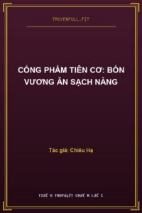 Cống Phẩm Tiên Cơ: Bổn Vương Ăn Sạch Nàng