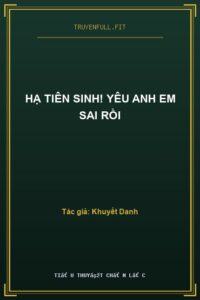 Hạ Tiên Sinh! Yêu Anh Em Sai Rồi