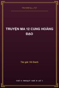 Truyện Ma 12 Cung Hoàng Đạo