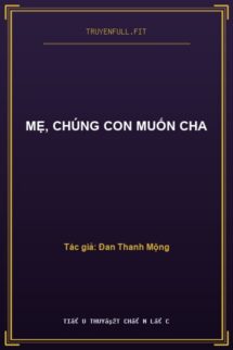 Mẹ, Chúng Con Muốn Cha
