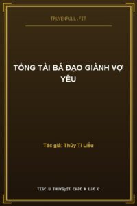 Tổng Tài Bá Đạo Giành Vợ Yêu