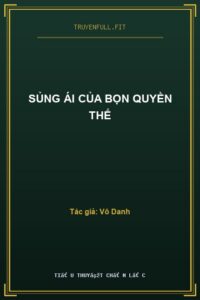 Sủng Ái Của Bọn Quyền Thế