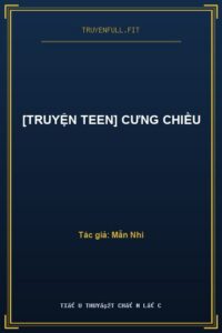 [Truyện Teen] Cưng Chiều