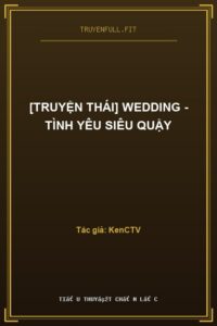 [Truyện Thái] Wedding – Tình Yêu Siêu Quậy