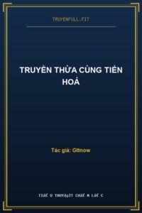 Truyền Thừa Cùng Tiến Hoá