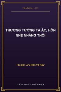 Thượng Tướng Tà Ác, Hôn Nhẹ Nhàng Thôi