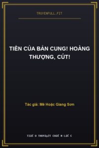 Tiền Của Bản Cung! Hoàng Thượng, Cút!