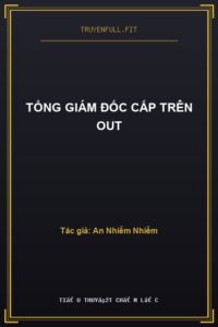 Tổng Giám Đốc Cấp Trên Out