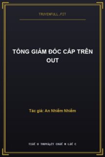 Tổng Giám Đốc Cấp Trên Out