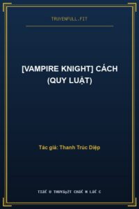 [Vampire Knight] Cách (Quy Luật)