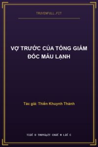 Vợ Trước Của Tổng Giám Đốc Máu Lạnh