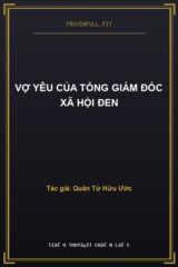 Vợ yêu của tổng giám đốc xã hội đen