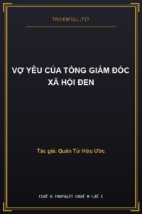 Vợ yêu của tổng giám đốc xã hội đen