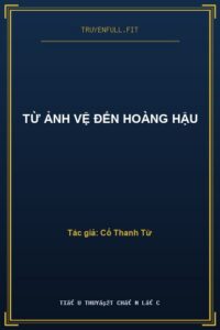 Từ Ảnh Vệ Đến Hoàng Hậu