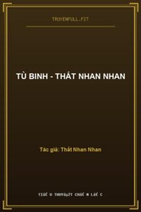 Tù Binh – Thất Nhan Nhan