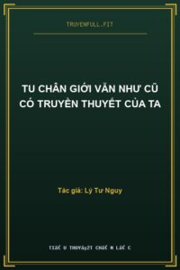 Tu Chân Giới Vẫn Như Cũ Có Truyền Thuyết Của Ta
