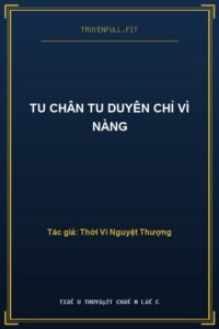 Tu Chân Tu Duyên Chỉ Vì Nàng