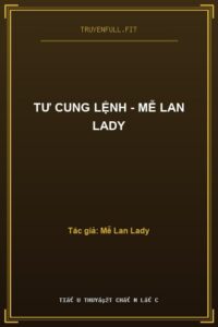 Tư Cung Lệnh – Mễ Lan Lady