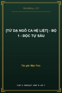 [Tử Dạ Ngô Ca Hệ Liệt] – Bộ 1 – Độc Tự Sầu