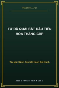 Từ Dã Quái Bắt Đầu Tiến Hóa Thăng Cấp