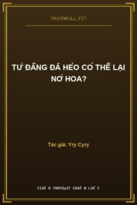 Tử Đằng Đã Héo Có Thể Lại Nở Hoa?