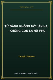 Tử Đằng Không Nở Lần Hai – Không Còn Là Nữ Phụ