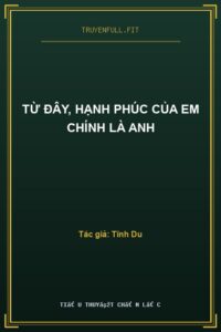 Từ Đây, Hạnh Phúc Của Em Chính Là Anh