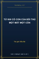 Từ Khi Có Con Của Đối Thủ Một Mất Một Còn