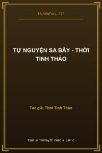 Tự Nguyện Sa Bẫy – Thời Tinh Thảo