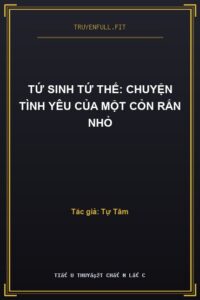 Tứ Sinh Tứ Thế: Chuyện Tình Yêu Của Một Cỏn Rắn Nhỏ
