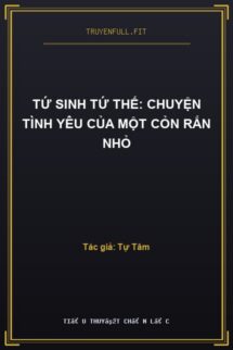 Tứ Sinh Tứ Thế: Chuyện Tình Yêu Của Một Cỏn Rắn Nhỏ