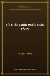 Tử Thần Luôn Muốn Giấu Tôi Đi