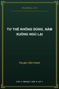 Tư Thế Không Đúng, Nằm Xuống Ngủ Lại