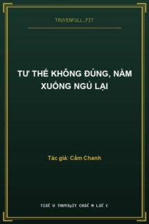 Tư Thế Không Đúng, Nằm Xuống Ngủ Lại