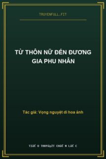 Từ Thôn Nữ Đến Đương Gia Phu Nhân