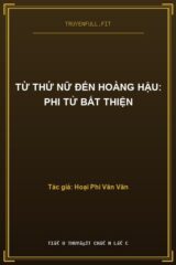 Từ Thứ Nữ Đến Hoàng Hậu: Phi Tử Bất Thiện