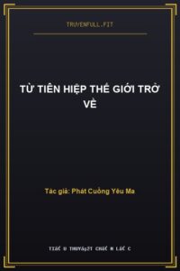 Từ Tiên Hiệp Thế Giới Trở Về