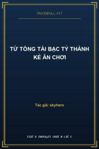 Từ Tổng Tài Bạc Tỷ Thành Kẻ Ăn Chơi